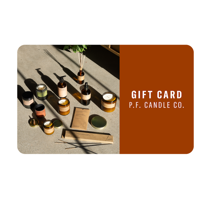 P.F. Candle Co. Gift Cards - We know that finding the perfect scent can be a personal experience, that's why we created the P.F. Candle Co. gift card! Let your loved one pick their favorite P.F. fragrance in our soy candles, reed diffusers, room sprays, incense, and more.